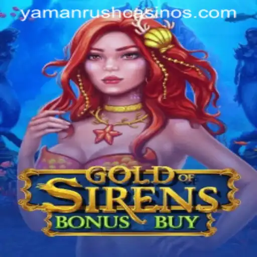 Exploring the Fascinating World of GoldofSirensBonusBuy and Unraveling the YamanRush