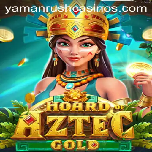 Hoard of Aztec Gold: Discover the Thrills of Yaman Rush