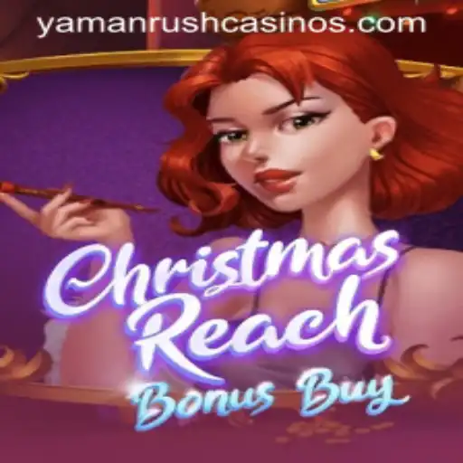 Explore ChristmasReachBonusBuy: A Festive Gaming Adventure with YamanRush