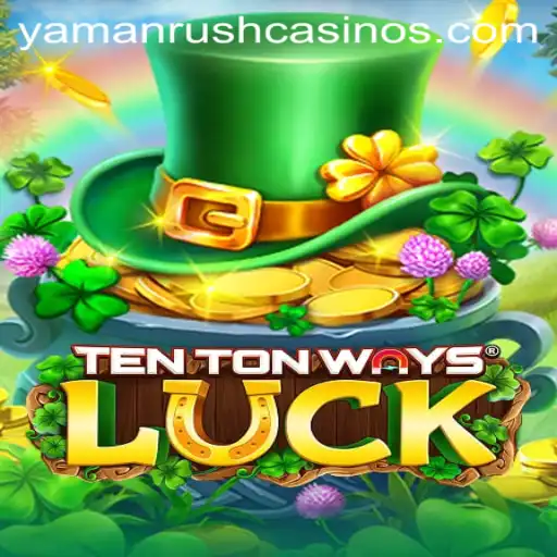 The Thrilling World of TenTonWaysLuck: Discover the Adventure of YamanRush